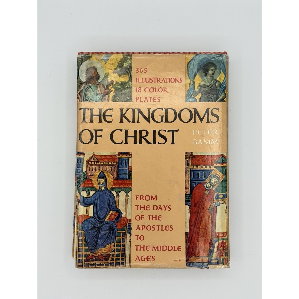 The Kingdoms of Christ From The Days Of The Apostles ...Peter Bamm - 1959 HC/DJ